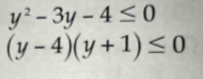 y^2-3y-4≤ 0
(y-4)(y+1)≤ 0