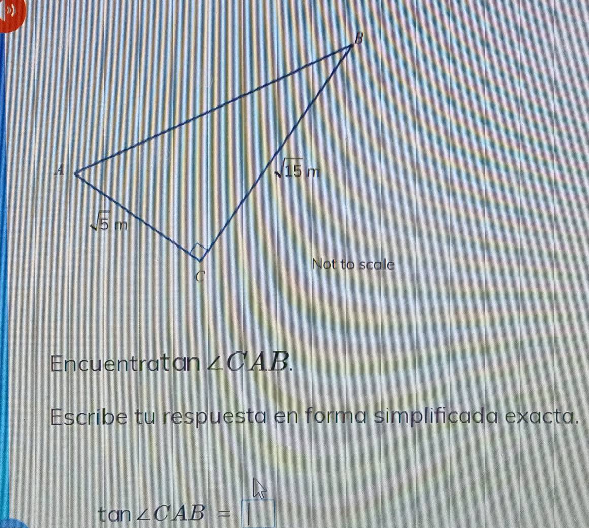 Encuentratan ∠ CAB.
Escribe tu respuesta en forma simplificada exacta.
tan ∠ CAB=