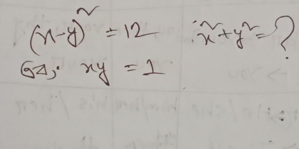 (x-y)^2=12 x^2+y^2=
64;xy=1