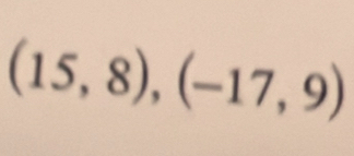 (15,8), (-17,9)