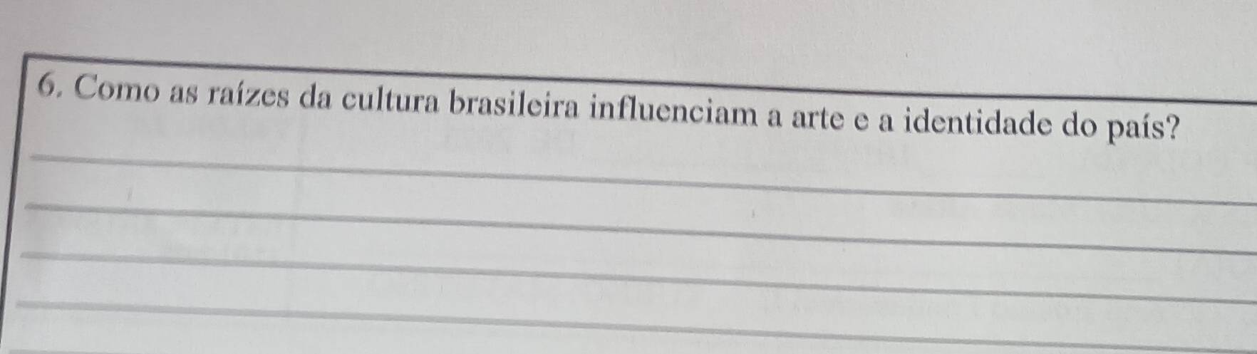 Como as raízes da cultura brasileira influenciam a arte e a identidade do país? 
_ 
_ 
_