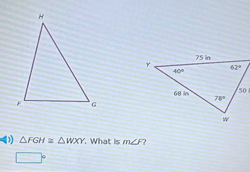 )) △ FGH≌ △ WXY. What is m∠ F 2
□°