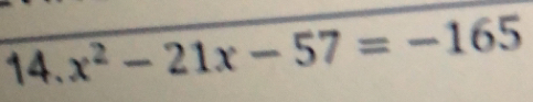 x^2-21x-57=-165