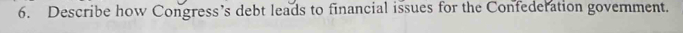 Describe how Congress’s debt leads to financial issues for the Confederation government.