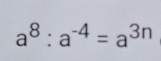 a^8:a^(-4)=a^(3n)