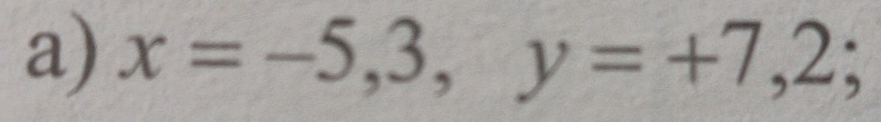 x=-5,3,y=+7,2;