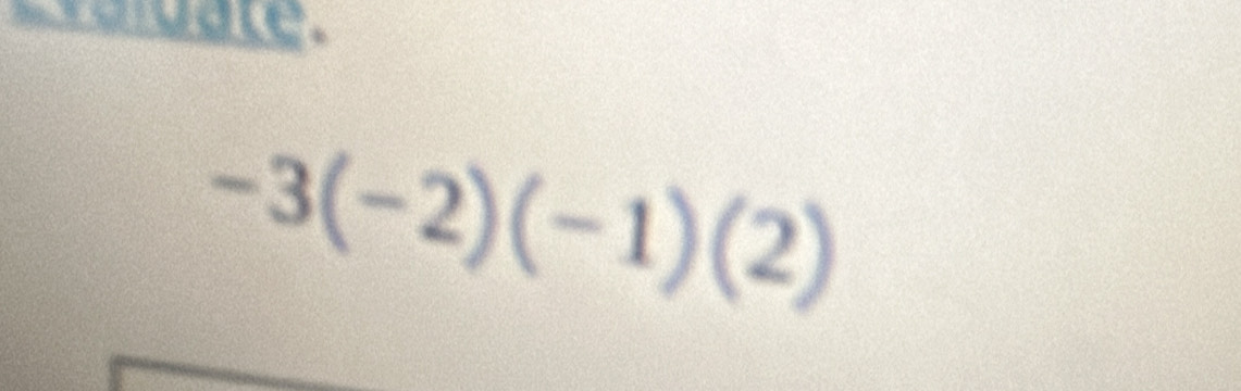 a s aluate.
-3(-2)(-1)(2)