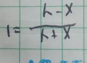 1= (h-x)/h+x 