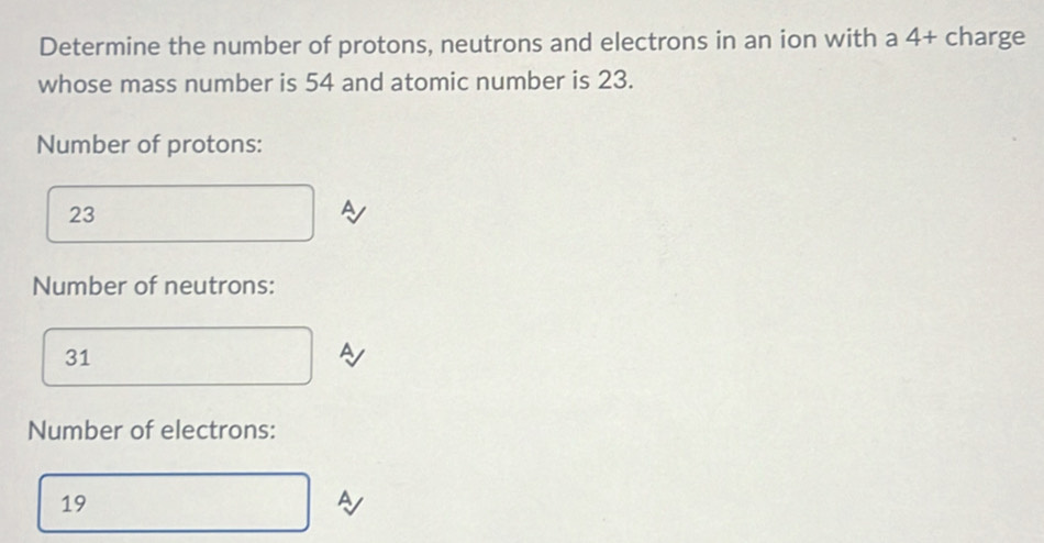 Solved: Determine the number of protons, neutrons and electrons in an ...