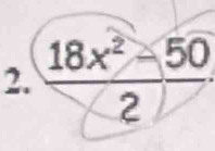  (18x^2-50)/2 