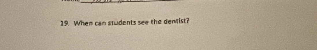 When can students see the dentist?