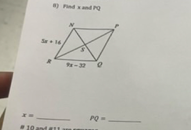 Find x and PQ
_
x=
_ PQ=
# 10 and #11 ar