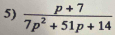  (p+7)/7p^2+51p+14 