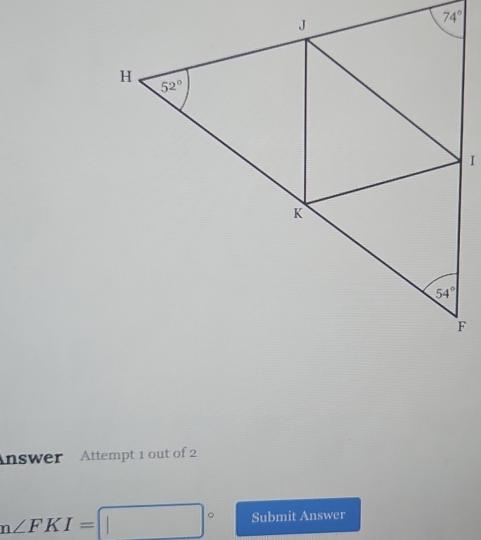 Answer  Attempt 1 out of 2
n∠ FKI=□° Submit Answer