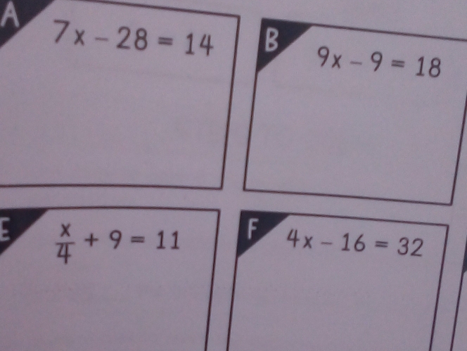 a
7x-28=14
5  x/4 +9=11 4x-16=32