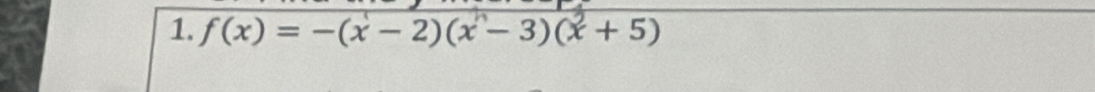 f(x)=-(x-2)(x-3)(x^2+5)