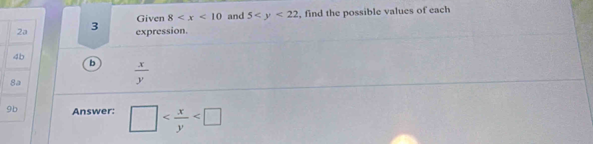 Given 8 and 5 , find the possible values of each 
expression. 
b  x/y 
Answer: □