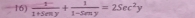  1/1+5cos y + 1/1-5my =2Sec^2y