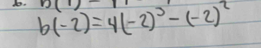 b(-2)=4(-2)^3-(-2)^2 n(1)