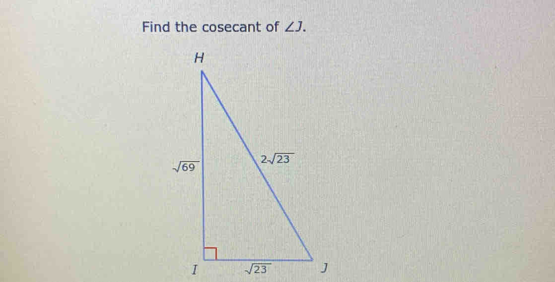 Find the cosecant of ∠ J.