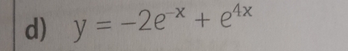 y=-2e^(-x)+e^(4x)