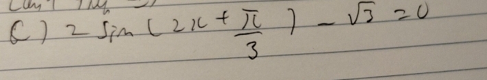 Cay1 
() 2sin (2x+ π /3 )-sqrt(3)=0