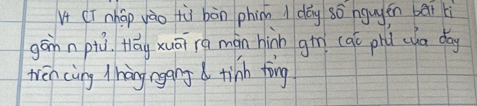 Cī nhap yào tùì bàn phin I dág só nguyén bāi lì 
gánn pià Hág xuāi rá màn hinn gin (qó phú ua day 
ten càng Mhàng rgang tinh fong