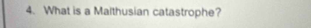 What is a Malthusian catastrophe?