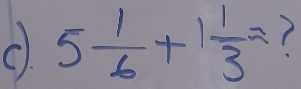 5 1/6 +1 1/3 =