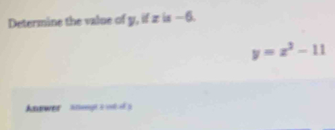 Determine the value of y, if z is — 6.
y=x^2-11