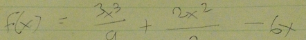 f(x)= 3x^3/9 +frac 2x^2-6x