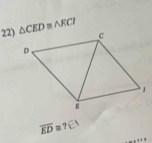 △ CED≌ △ ECI
overline ED≌ ?