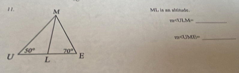 ML is an altitude.
m∠ ULM= _
_ m∠ UME=