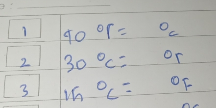 1 40°r=^circ c
2 30°C=or
3 in°C=oF