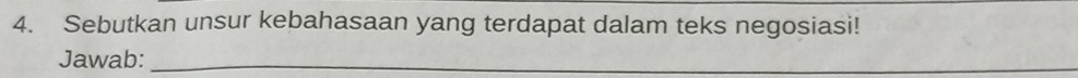 Sebutkan unsur kebahasaan yang terdapat dalam teks negosiasi! 
Jawab:_