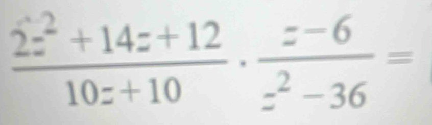  (2z^2+14z+12)/10z+10 ·  (z-6)/z^2-36 =