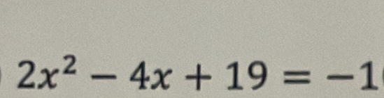 2x^2-4x+19=-1