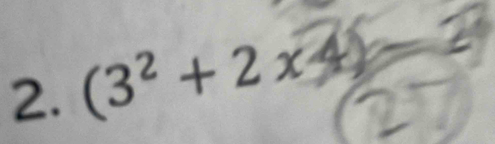 (3² + 2 x 4)