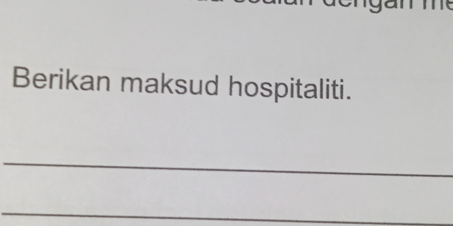 Berikan maksud hospitaliti. 
_ 
_