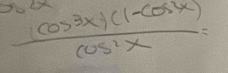 frac (cos^3x)(1-cos x)x)cos^2x=