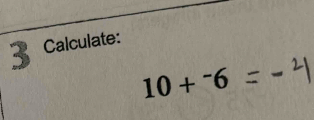 Calculate:
10+^-6