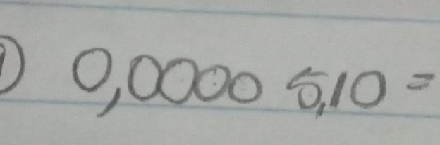 0,00005,10=