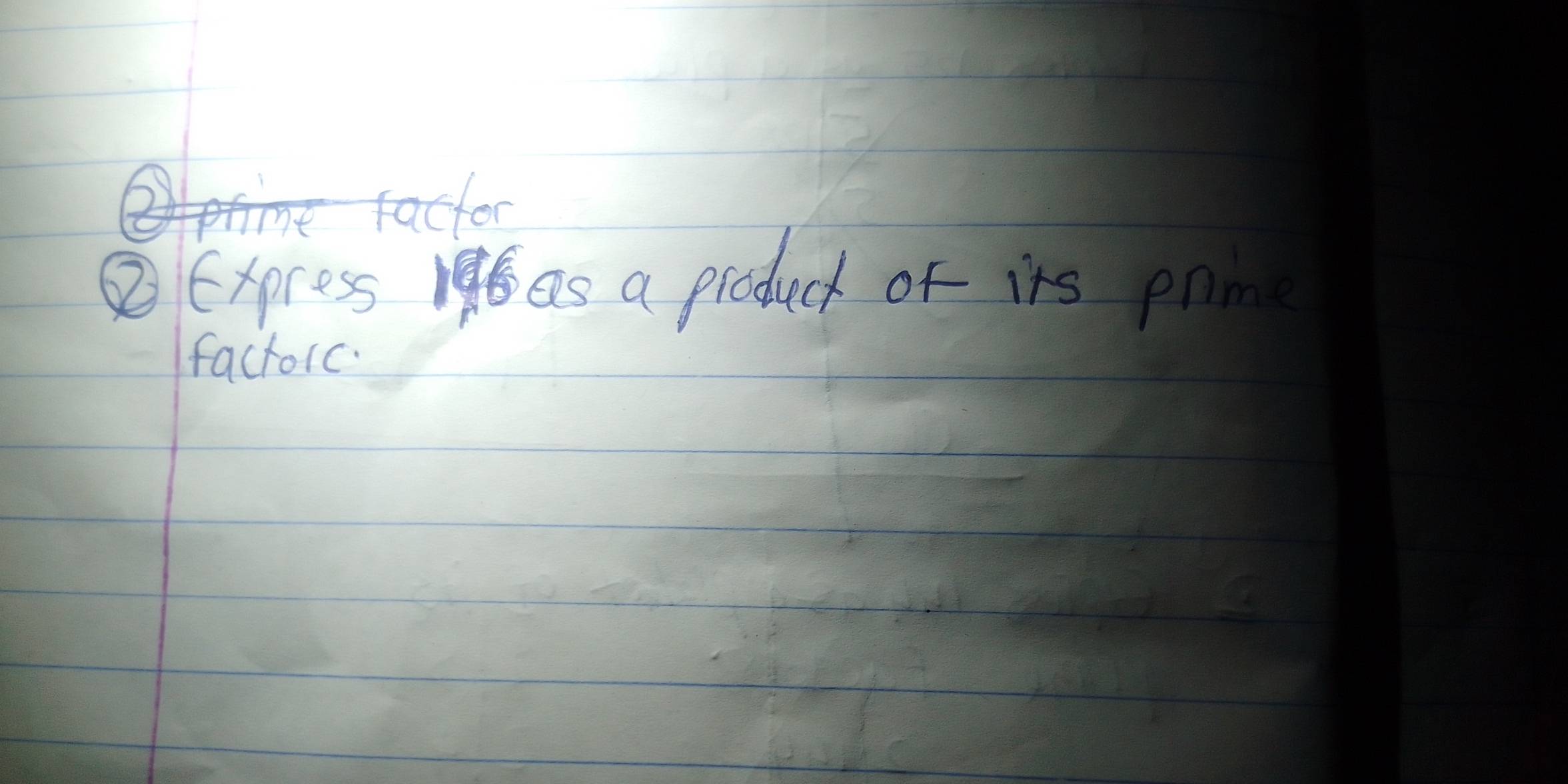 ② Express as a product of its pnne 
factorc.