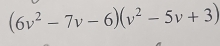 (6v^2-7v-6)(v^2-5v+3)