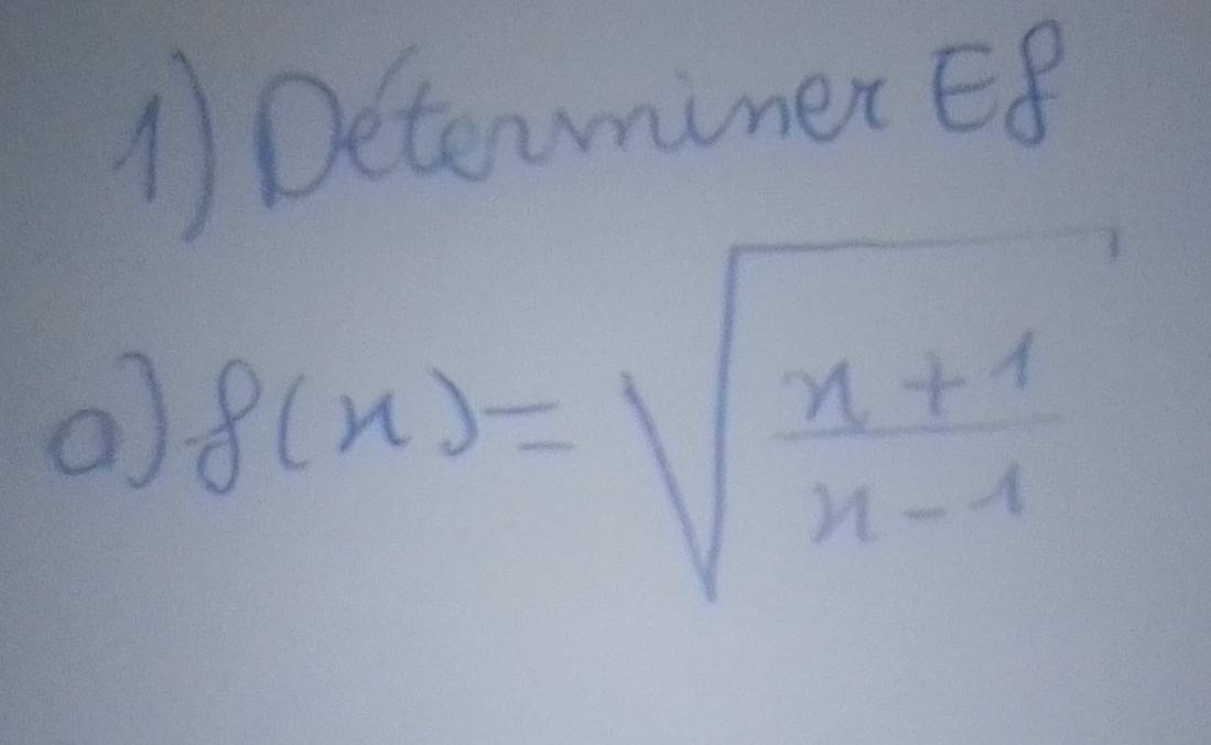 Detewmumer E8
f(x)=sqrt(frac x+1)x-1