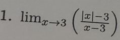 lim_xto 3( (|x|-3)/x-3 )