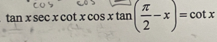 tanxsecx cotxcosxtan (3-x)=cotx