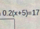 0.2(x+5)=17