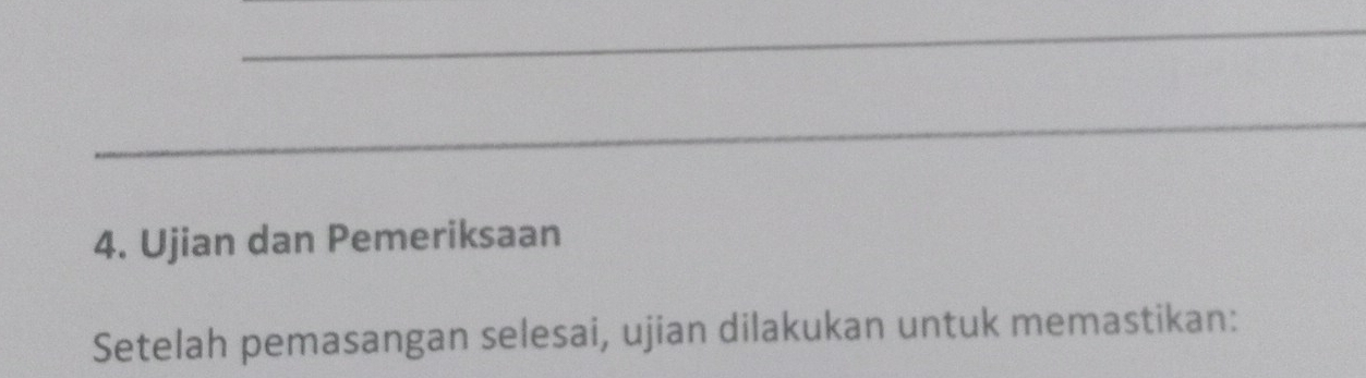 Ujian dan Pemeriksaan 
Setelah pemasangan selesai, ujian dilakukan untuk memastikan: