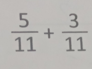  5/11 + 3/11 